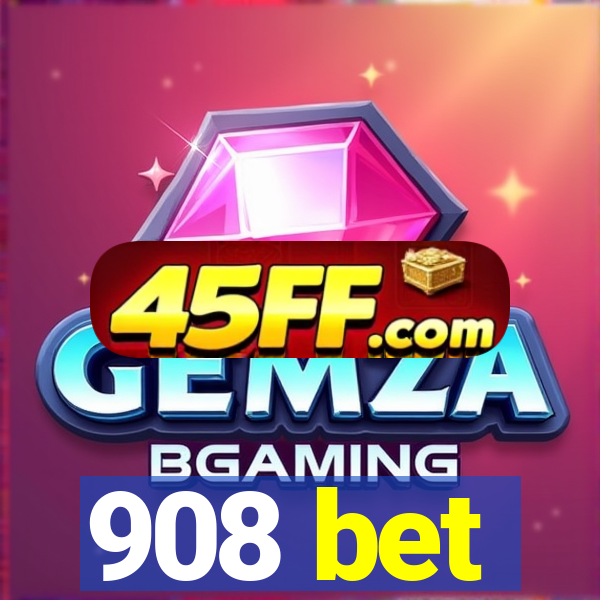 908 bet